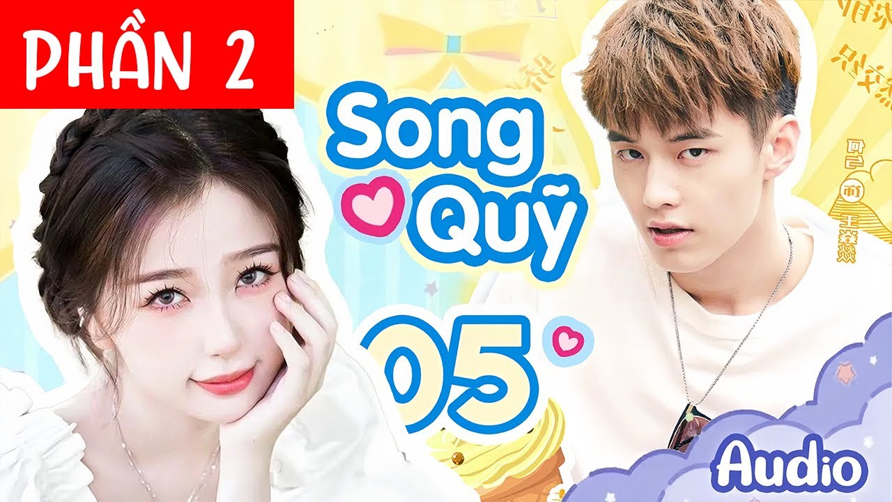 SONG QUỸ AUDIO | Tập 5 - Phần 2 | Truyện Đường Sắt Đôi Audio - Thời Cửu Viễn | Ngôn Tình - youtube