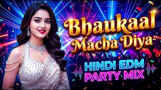 💞💃Bhaukaal Macha Diya | EDM Hindi DJ Remix 2026 | Bollywood Club Remix🔥