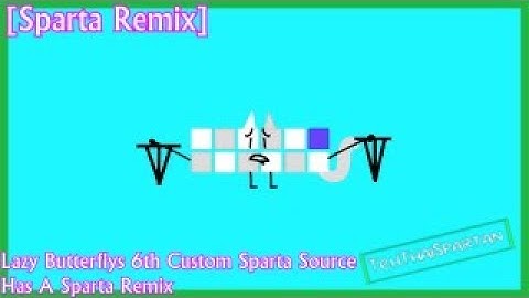 [Sparta Remix] Lazy Butterflys 6th Custom Sparta Source has a Sparta Remix (TehPolishSpartan style)