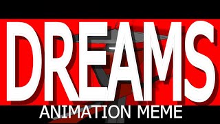 DREAMS // Animation Meme // Jay_EOD