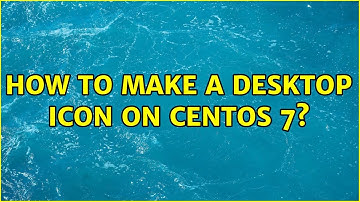 How to make a desktop icon on centos 7? (4 Solutions!!)