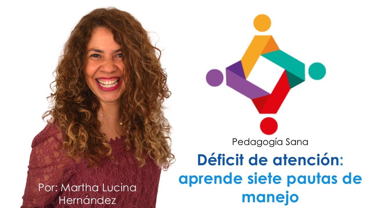 Como tratar a niños con déficit de atención, TDAH, pautas de manejo, Martha Lucina Hernández
