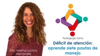 Como tratar a niños con déficit de atención, TDAH, pautas de manejo, Martha Lucina Hernández
