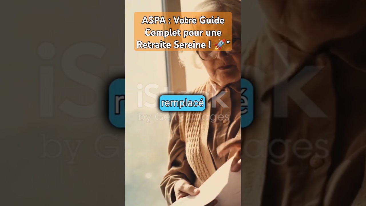 l'ASPA, l'Allocation de Solidarité aux Personnes Âgées .