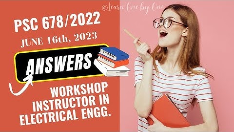 678/2022| WORKSHOP INSTRUCTOR IN ELECTRICAL ENGG.| EXPECTED ANSWERS| PSC EXAM| JUNE 16th,2023