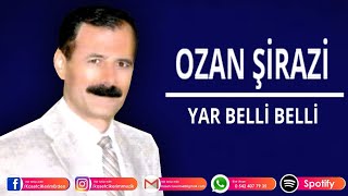 OZAN ŞİRAZİ - YAR BELLİ BELLİ