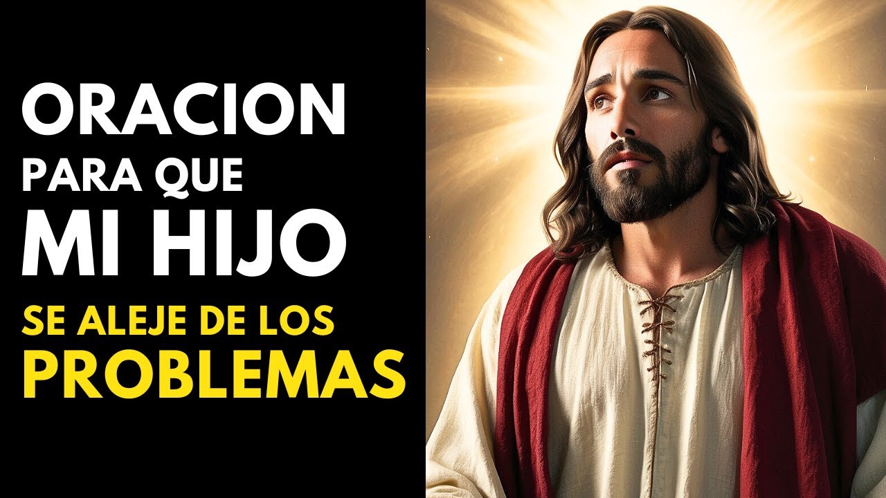 ORACION MILAGROSA Para Cambiar La Vida De Un HIJO En