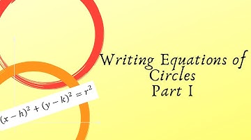 Writing Equations of Circles: Part I