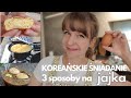 Koreańskie śniadanie - 3 PRZEPISY NA DANIA Z JAJEK! - omlet z serem, puszyste jajka i jajka w sosie!