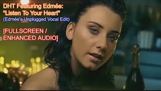 DHT ft. Edmée - Listen To Your Heart (Edmée's Unplugged Version) [Fullscreen & Enhanced Audio]