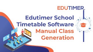 Edutimer school timetable software-Manual Class Generation
