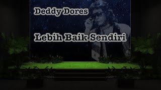 Deddy Dores - Lebih Baik Sendiri - lirik