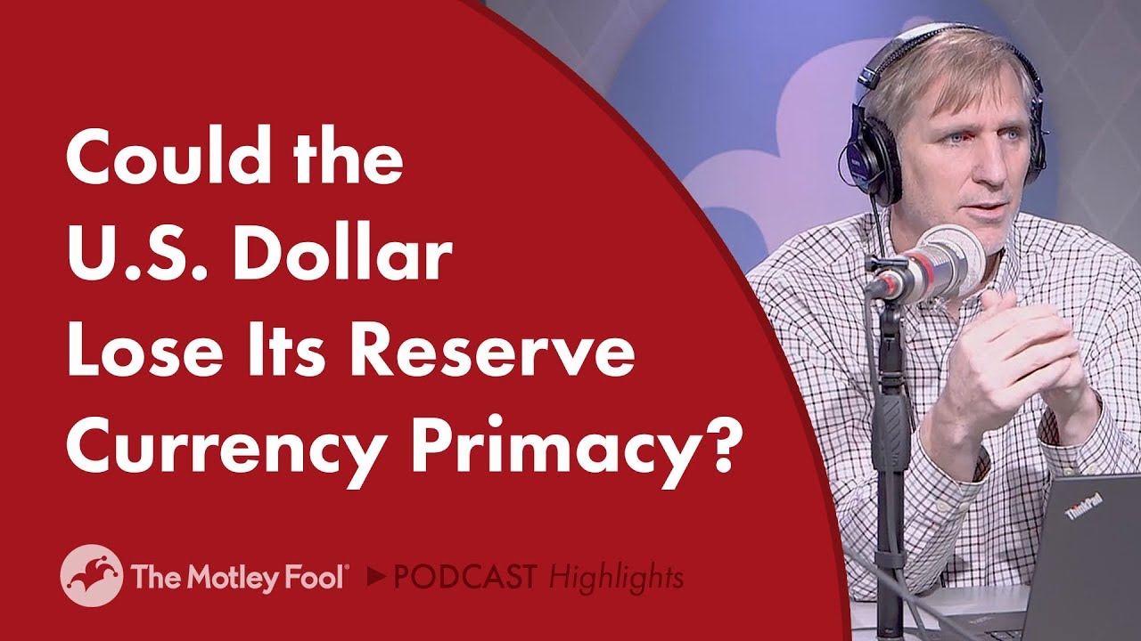 The U.S. Dollar is the World's Reserve Currency. If That Changes Will it Hurt U.S. Companies?