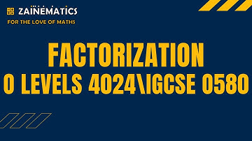 FACTORIZATION MATHS O LEVELS 4024 IGCSE 0580