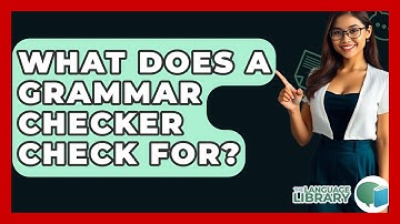 What Does A Grammar Checker Check For? - The Language Library