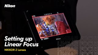 How To Set up Linear Focus on NIKKOR Z lenses