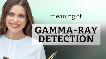 Unlocking the Mysteries of the Universe: Gamma-Ray Detection