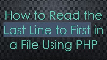 How to Read the Last Line to First in a File Using PHP