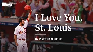 Matt Carpenter says goodbye to the St. Louis Cardinals | The Players' Tribune