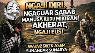 NGAGUAR SABAB MANUSA KUDU MIKIRAN AKHERAT | NGAJI DIRI JEUNG EUSI | Wayang golek Asep Sunandar