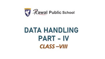 Class - VIII, Subject - Maths, Topic - Data Handling, Part - 4, Rawal Public school
