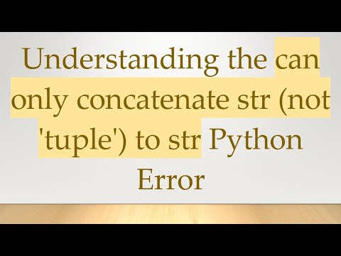 Understanding the can only concatenate str (not 'tuple') to str Python Error