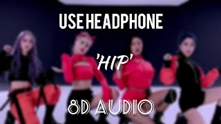HIP (8D AUDIO) || MAMAMOO ||Echo Sound
