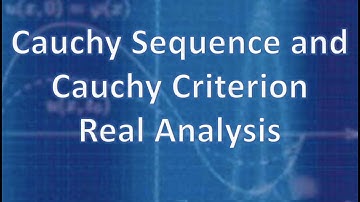 Real Analysis:  Cauchy Sequence and Cauchy Criterion
