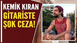 KEMİK KIRAN GİTARİSTE ŞOK CEZA! Resimi