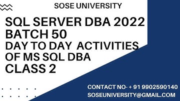 Sql DBA Batch50 Daily Activities of MS SQL DBA Introduction Session Class2 || Contact +91 9902590140