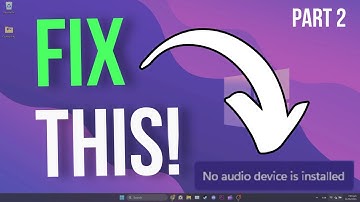 NO AUDIO DEVICE INSTALLED WINDOWS 11 [FIXED] (Part 2)