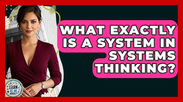 What Exactly Is A System In Systems Thinking? - Learn As An Adult