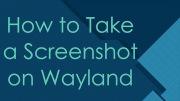 How to Take a Screenshot on Wayland