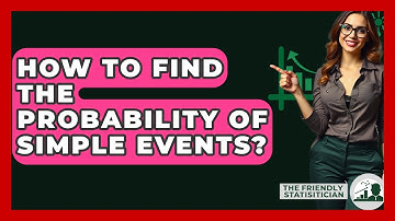 How To Find The Probability Of Simple Events? - The Friendly Statistician
