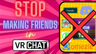 STOP Making Friends in VRChat! (Satire)