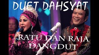 DUET DAHSYAT RAJA DAN RATU DANGDUT Lagu deritamu deritaku