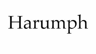 How to Pronounce Harumph