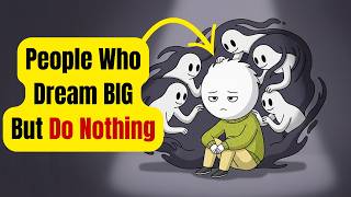Psychology Of People Who Dream Big But Do Nothing