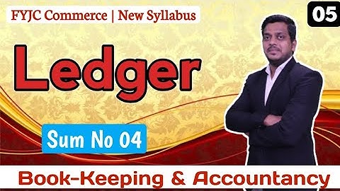 Sum 4 | Ledger | Book-Keeping & Accountancy| FYJC Commerce | Ashish Sir