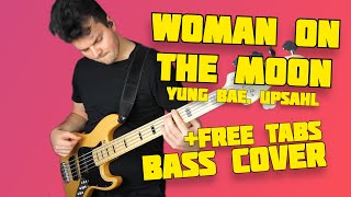 Yung Bae, UPSAHL - Woman On The Moon (Bass Cover) +FREE TABS