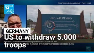 US to withdraw 5.000 troops from Germany • FRANCE 24 English