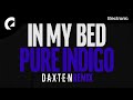 Pure Indigo - In My Bed (Daxten Remix)