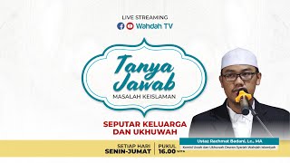 LIVE | Tanya Jawab Islam - Seputar Keluarga dan Ukhuwah