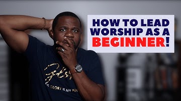 How To Lead Worship | A Beginner