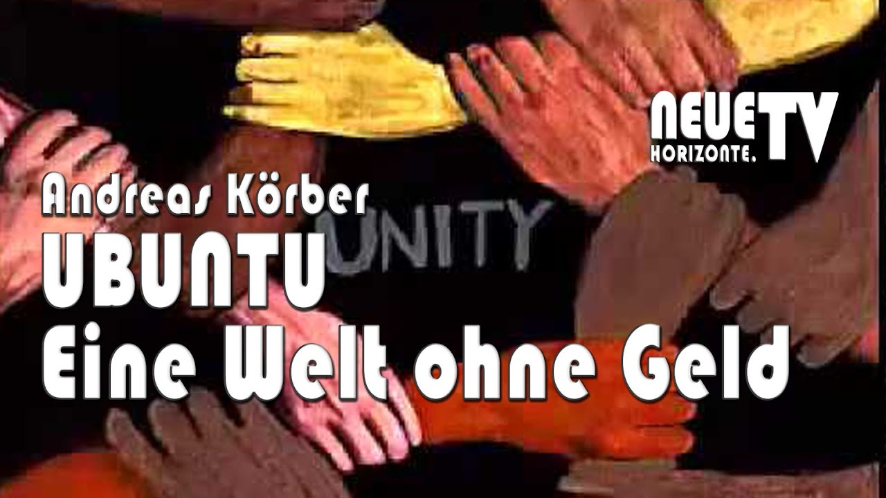 UBUNTU - Eine Welt ohne Geld - Andreas Körber