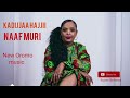 Kadijjaa Hajii Naaf Muri New Oromo Music 2023 Kadijjaa Hajii Naaf Muri New Oromo Music 2023