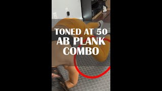 Toned At 50 AB Plank Combo #Tutorial