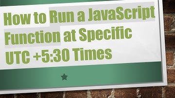 How to Run a JavaScript Function at Specific UTC +5:30 Times