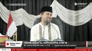 LIVE Tafsir Surat Al-Muthaffifin Ayat 18 - Ustadz Abdullah Zaen, Lc. M.A.