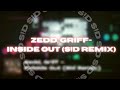 Zedd, Griff - Inside Out (S!d Remix)